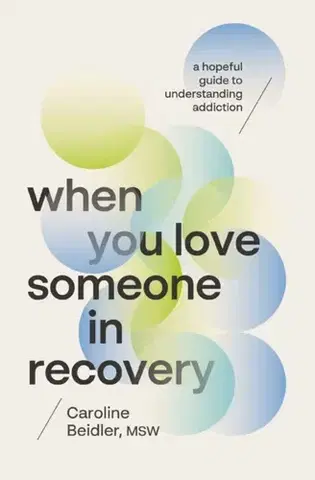 Motivačná literatúra When You Love Someone in Recovery - MSW Beidler