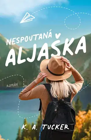 Romantická beletria Nespoutaná Aljaška - K.A. Tucker