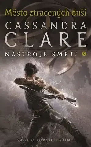 Fantasy, upíri Město ztracených duší - Nástroje smrti 5, 3. vydání - Cassandra Clare,Eva Maršíková