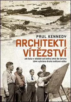 Druhá svetová vojna Architekti vítězství - Kennedy Paul