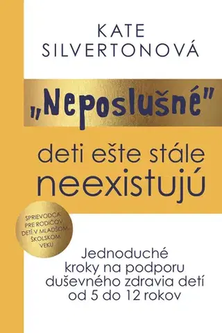 Výchova, cvičenie a hry s deťmi Neposlušné deti ešte stále neexistujú - Kate Silvertonová