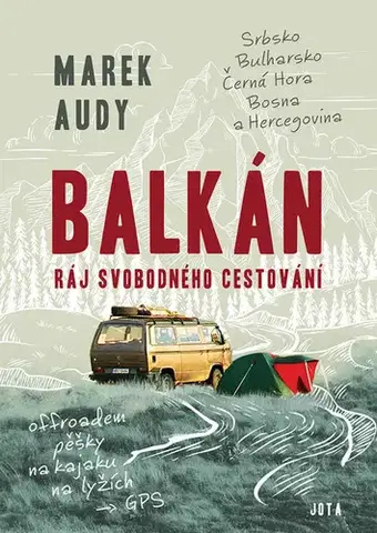 Cestopisy Balkán. Ráj svobodného cestování - Marek Audy