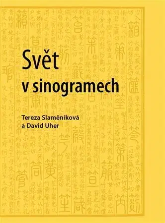 Literárna veda, jazykoveda Svět v sinogramech - Tereza Slaměníková,David Uher