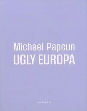Slovenská poézia Ugly Europa - Michael Papcun