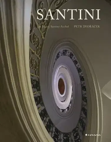 Architektúra Jan Blažej Santini-Aichel - Petr Dvořaček