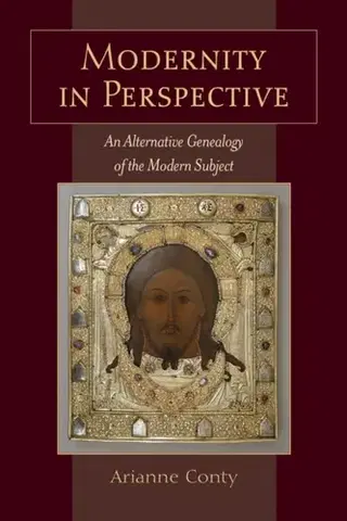 Náboženstvo Modernity in Perspective - Arianne Conty