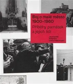 História - ostatné Boj o malé město (1900–1960) - Jakub Bachtík,Michal Kurz,Kristína Uhlíková