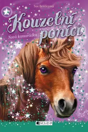 Pre dievčatá Kouzelní poníci - Nová kamarádka - Sue Bentley