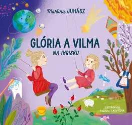 Rozprávky Glória a Vilma na ihrisku - Martina Juhász,Katarína Ilkovičová