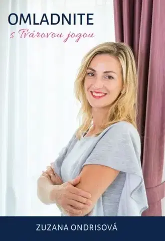 Joga, meditácia Omladnite s tvárovou jogou - Zuzana Ondrisová