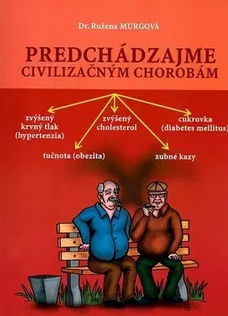 Zdravie, životný štýl - ostatné Predchádzajme civilizačným chorobám - Ružena Murgová