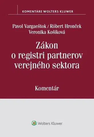 Zákony, zbierky zákonov Zákon o registri partnerov verejného sektora - Pavol Vargaeštok,Róbert Hronček,Veronika Košíková