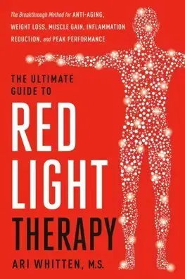 Alternatívna medicína - ostatné The Ultimate Guide to Red Light Therapy - Ari Whitten