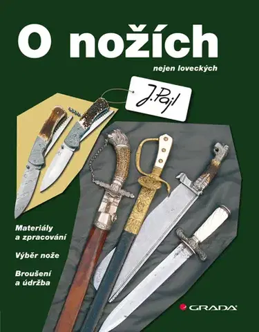 Zberateľstvo, starožitnosti O nožích nejen loveckých - Josef Pajl