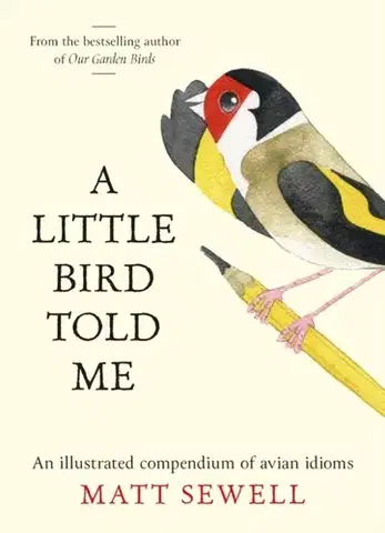 Vtáky, hydina A Little Bird Told Me - Matt Sewell