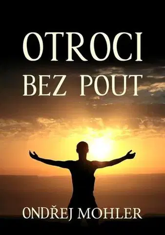 Česká beletria Otroci bez pout - Ondřej Mohler