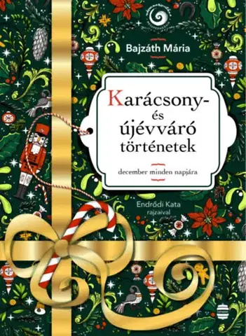 Rozprávky Karácsony - és újévváró történetek - December minden napjára - Mária Bajzáth