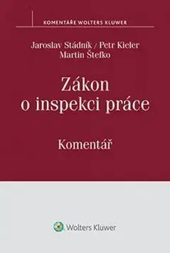 Pracovné právo Zákon o inspekci práce - Komentář - Peter Kieler,Jaroslav Stádník,Martin Štefko