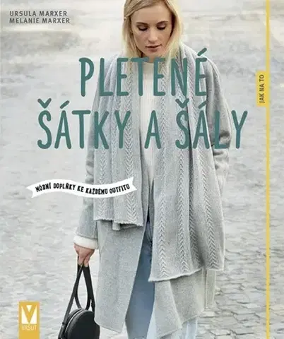 Pletenie, hačkovanie, vyšívanie, paličkovanie Pletené šátky a šály - Melanie Marxer,Ursula Marxer
