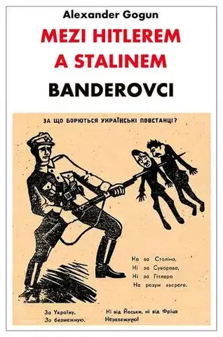 Svetové dejiny, dejiny štátov Mezi Hitlerem a Stalinem - Banderovci - Alexander Gogun