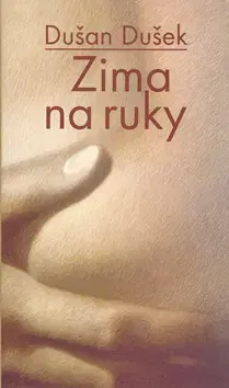Slovenská beletria Zima na ruky - Dušan Dušek