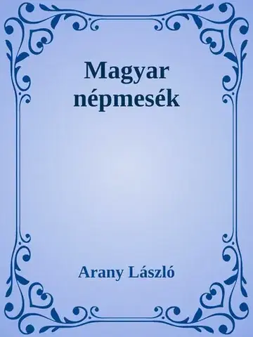 Svetová beletria Magyar népmesék - László Arany