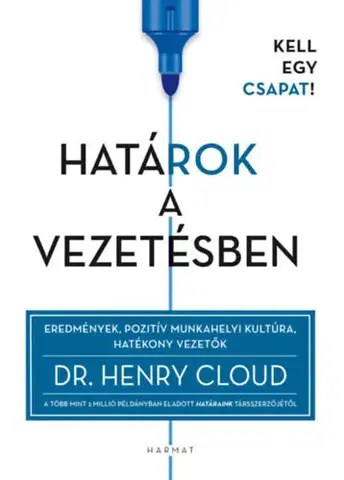 Biznis a kariéra Határok a vezetésben - Eredmények, pozitív munkahelyi kultúra, hatékony vezetők - Henry Cloud