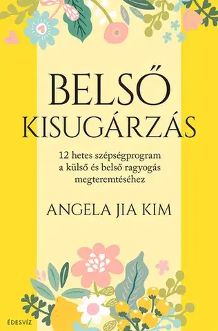 Krása, móda, kozmetika Belső kisugárzás - Angela Jia Kim