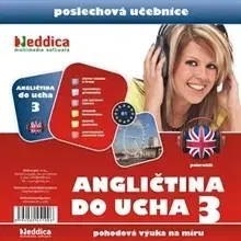 Jazykové učebnice - ostatné Eddica, spol. s r.o. Angličtina do ucha 3 - pokročilí