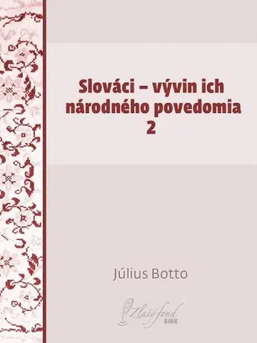 Slovenská beletria Slováci — vývin ich národného povedomia 2 - Július Botto