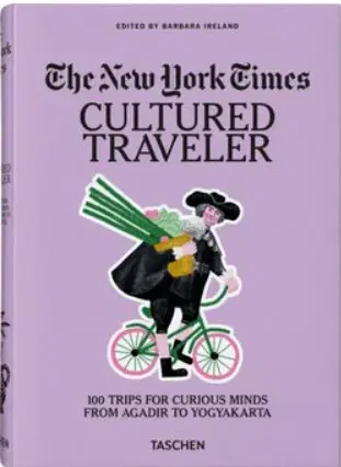 Cestopisy The New York Times. Cultured Traveler. 100 Trips for Curious Minds from Agadir to Yogyakarta - Barbara Ireland