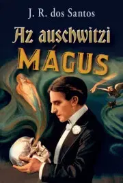 Svetová beletria Az auschwitzi mágus - José Rodrigues dos Santos