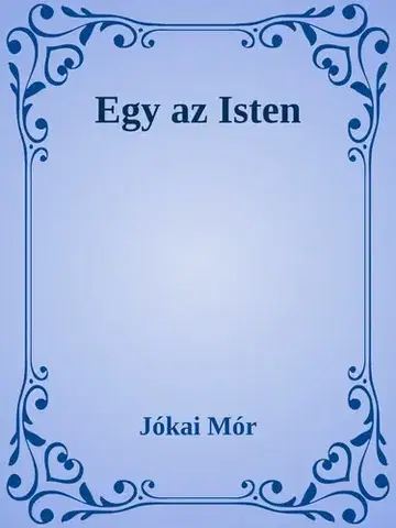 Svetová beletria Egy az Isten - Mór Jókai
