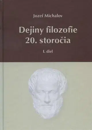 Filozofia Dejiny filozofie 20. storočia - I. diel - Jozef Michalov