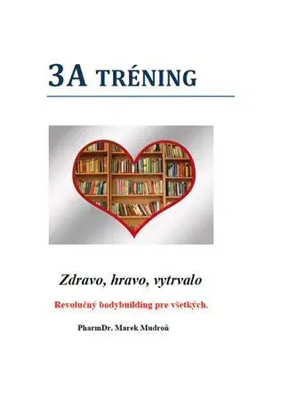 Zdravie, životný štýl - ostatné 3A tréning - Zdravo, hravo, vytrvalo - Marek Mudroň