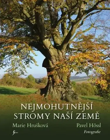Biológia, fauna a flóra Nejmohutnější stromy naší země - Marie Hrušková