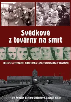 Druhá svetová vojna Svědkové z továrny na smrt - Eric Friedler