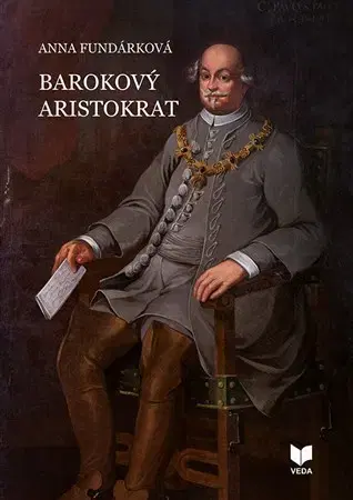 Biografie - ostatné Barokový aristokrat - Anna Fundárková