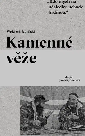 Fejtóny, rozhovory, reportáže Kamenné věže - Wojciech Jagielski,Petruška Šustrová