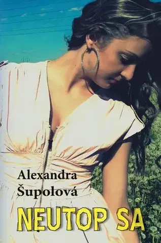 Romantická beletria Neutop sa - Alexandra Šupolová