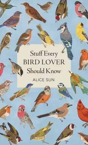 Vtáky, hydina Stuff Every Bird Lover Should Know - Alice Sun