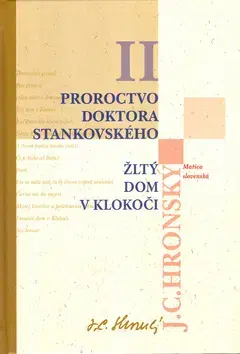 Slovenská beletria Zobrané spisy II - Proroctvo doktora Stankovského, Žltý dom v - Jozef Cíger Hronský