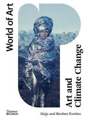 Umenie - ostatné Art and Climate Change - Reuben Fowkes,Maja Fowkes