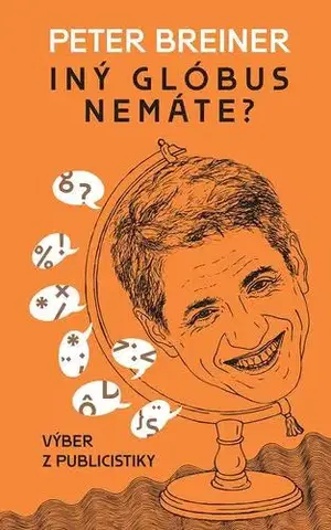 Fejtóny, rozhovory, reportáže Iný glóbus nemáte? - Peter Breiner