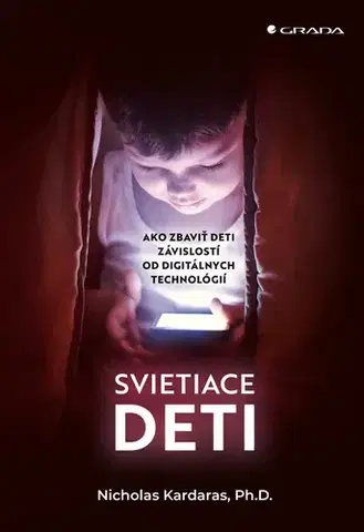 Starostlivosť o dieťa, zdravie dieťaťa Svietiace deti - Nicholas Kardaras,Zuzana Šajbanová