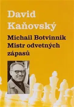 Šport - ostatné Michail Botvinnik: Mistr odvetných zápasů - David Kaňovský