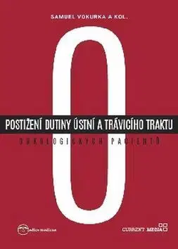 Onkológia Postižení dutiny ústní a trávicího traktu onkologických pacientů - Kolektív autorov,Samuel Vokurka