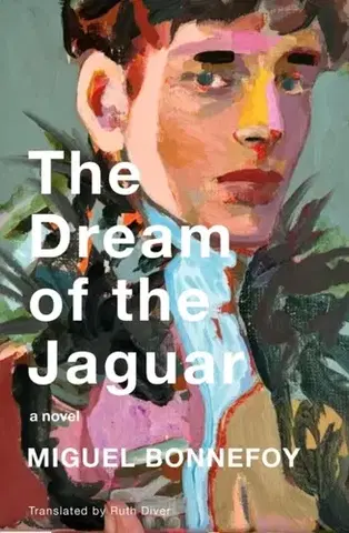 Beletria The Dream of the Jaguar - Miguel Bonnefoy,Ruth Diver