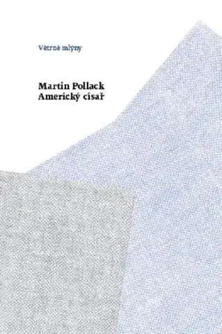 Fejtóny, rozhovory, reportáže Americký císař - Martin Pollack