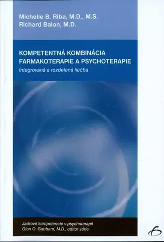 Medicína - ostatné Kompetentná kombinácia farmakoterapie a psychoterapie - Michelle Riba,Richard Balon